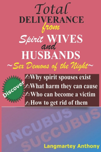 Total Deliverance from Spirit Wives and Husbands