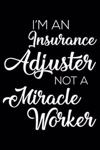 I'm an Insurance Adjuster Not a Miracle Worker