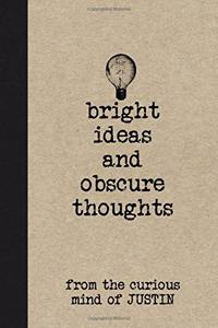 Bright Ideas and Obscure Thoughts from the Curious Mind of Justin