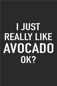 I Just Really Like Avocado Ok?