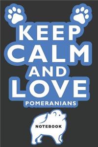 Keep Calm and Love Pomeranians Notebook