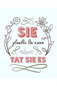 Sie Glaubte Sie Kann, Also Tat Sie Es