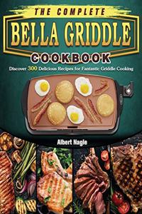 The Complete BELLA Griddle Cookbook