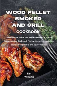 Wood Pellet Smoker and Grill Cookbook