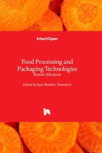 Food Processing and Packaging Technologies - Recent Advances
