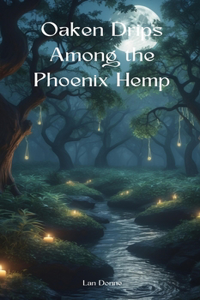 Oaken Drips Among the Phoenix Hemp