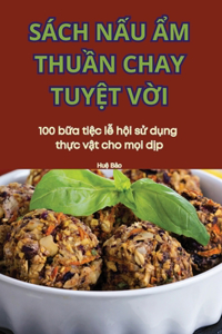 S�ch NẤu Ẩm ThuẦn Chay TuyỆt VỜi