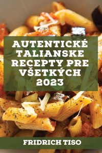 Autentické talianske recepty pre vsetkých 2023