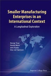Smaller Manufacturing Enterprises In An International Context: A Longitudinal Exploration