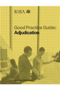 Good Practice Guide: Adjudication
