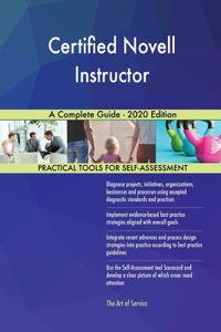 Certified Novell Instructor A Complete Guide - 2020 Edition