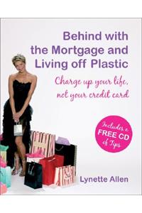 Behind with the Mortgage and Living Off Plastic