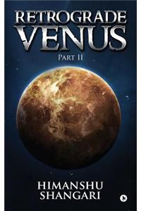 Retrograde Venus - Part II