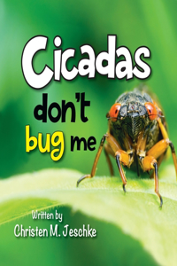 Cicadas Don't Bug Me