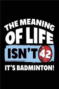 The Meaning Of Life Isn't 42 It's Badminton