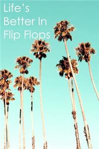 Life's Better In Flip Flops