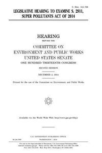 Legislative hearing to examine S. 2911, Super Pollutants Act of 2014