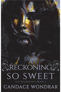 A Reckoning So Sweet