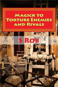 Magick to Torture Enemies and Rivals