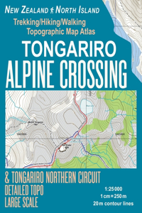 Tongariro Alpine Crossing & Tongariro Northern Circuit Detailed Topo Large Scale Trekking/Hiking/Walking Topographic Map Atlas New Zealand North Island 1