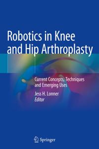 Robotics in Knee and Hip Arthroplasty