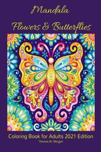 Mandala Flowers and Butterflies Coloring Book for Adults 2021 Edition
