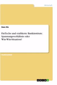 FinTechs und etablierte Bankinstitute. Spannungsverhältnis oder Win-Win-Situation?