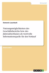 Nutzungsmöglichkeiten des Geschäftsberichts bzw. des Jahresabschlusses als wertvolle Informationsquelle für den Verkauf