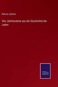 Vier Jahrhunderte aus der Geschichte der Juden