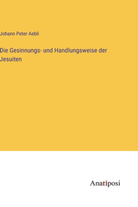 Gesinnungs- und Handlungsweise der Jesuiten