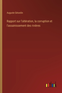 Rapport sur l'altération, la corruption et l'assainissement des rivières