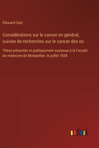 Considérations sur le cancer en général, suivies de recherches sur le cancer des os