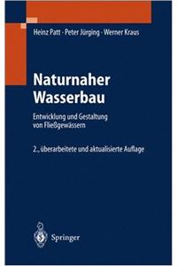 Naturnaher Wasserbau: Entwicklung Und Gestaltung Von Flieagewassern