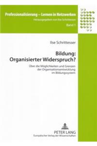 Bildung: Organisierter Widerspruch?