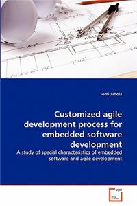 Customized agile development process for embedded software development