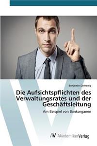 Die Aufsichtspflichten des Verwaltungsrates und der Geschäftsleitung