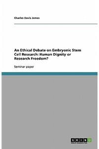 An Ethical Debate on Embryonic Stem Cell Research
