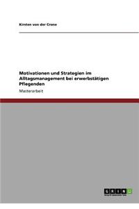 Motivationen und Strategien im Alltagsmanagement bei erwerbstätigen Pflegenden