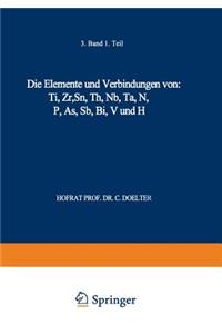 Die Elemente und Verbindungen von: Ti, Zr, Sn, Th, Nb, Ta, N, P, As, Sb, Bi, V und H