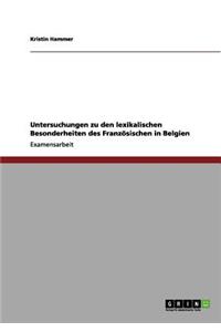 Untersuchungen zu den lexikalischen Besonderheiten des Französischen in Belgien