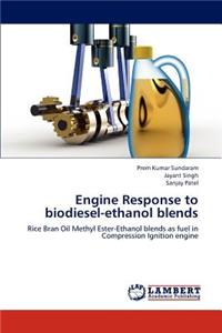 Engine Response to biodiesel-ethanol blends