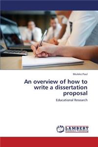 overview of how to write a dissertation proposal