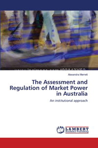 Assessment and Regulation of Market Power in Australia