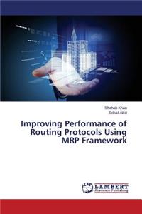 Improving Performance of Routing Protocols Using MRP Framework