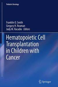 Hematopoietic Cell Transplantation in Children with Cancer