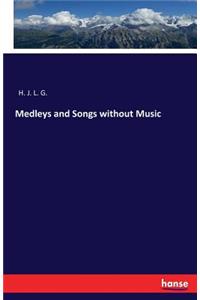 Medleys and Songs without Music