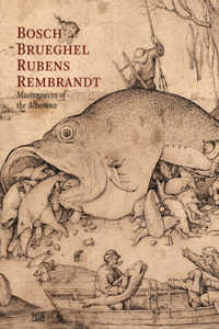 Bosch, Brueghel, Rubens, Rembrandt: Masterpieces of the Albertina