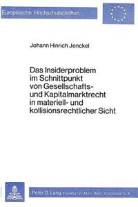 Das Insiderproblem Im Schnittpunkt Von Gesellschafts- Und Kapitalmarktrecht in Materiell- Und Kollisionsrechtlicher Sicht