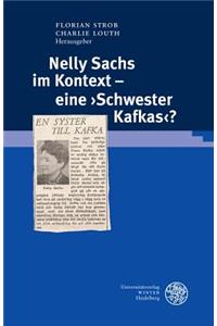 Nelly Sachs Im Kontext - Eine 'schwester Kafkas'?
