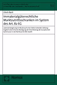 Immaterialguterrechtliche Marktzutrittsschranken Im System Des Art. 82 Eg